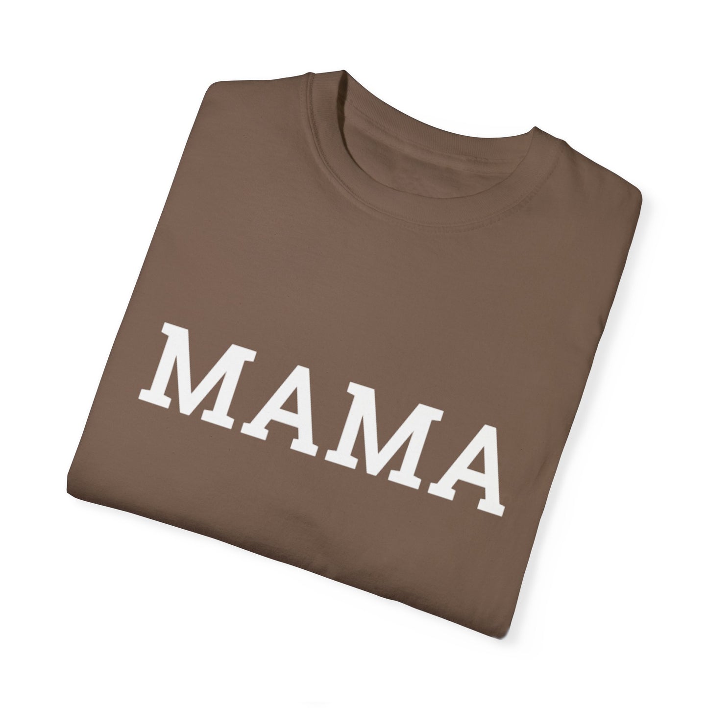 Mama Unisex Garment-Dyed T-Shirt - Cozy and Trendy Mother's Day Gift